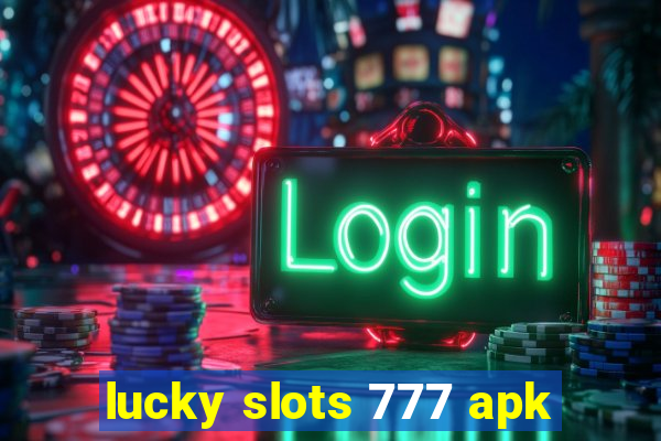 lucky slots 777 apk